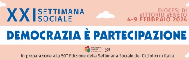 &quot;Democrazia è partecipazione&quot; XXI Settimana Sociale della Diocesi di Vittorio Veneto